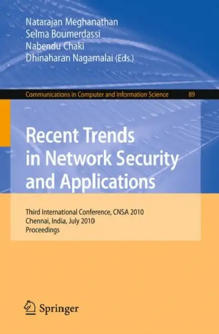Recent Trends in Network Security and Applications: Third International Conference, CNSA 2010, Chennai, India, July 23-25, 2010 Proceedings: 89 | by Natarajan Meghanathan | Selma Boumerdassi | Nabendu Chaki | ‎ Springer-Verlag Berlin and Heidelberg GmbH & Co. K | ‎ English | ‎ 2010th Edition view 2