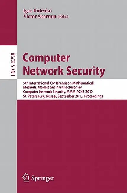 Computer Network Security: 5th International Conference, on Mathematical Methods, Models, and Architectures for Computer Network Security, MMM-ACNS ... Networks and Telecommunications) | by Igor Kotenko | Victor Skormin | ‎ Springer-Verlag Berlin and Heidelberg GmbH & Co. K | ‎ English view 2