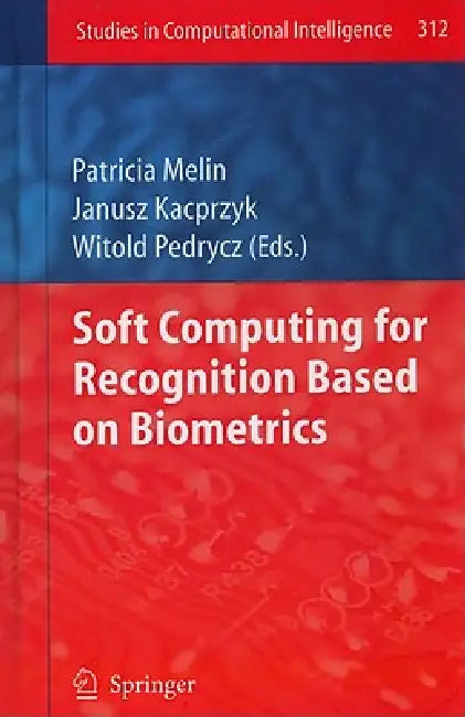 Buy Soft Computing for Recognition Based on Biometrics (English, Patricia Melin | Witold Pedrycz) — BookShops.in