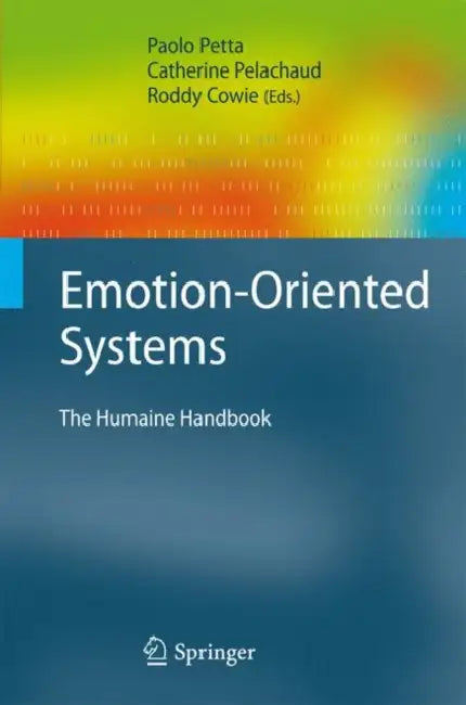 Buy Emotion-Oriented Systems: The Humaine Handbook (Cognitive Technologies) by Paolo Petta, Catherine Pelachaud, Roddy Cowie | Hardcover | Springer | 9783642151835 | Bookshops.in — BookShops.in