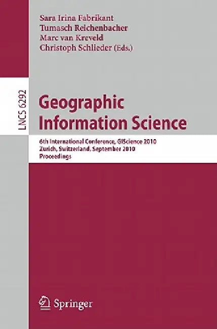 Buy Geographic Information Science (English, Sara Irina Fabrikant | Tumasch Reichenbacher | Marc Van Kreveld) — BookShops.in