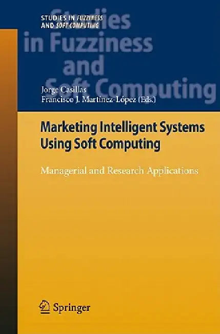 Buy Marketing Intelligent Systems Using Soft Computing (English, Jorge Casillas | Francisco J. Martínez López) — BookShops.in