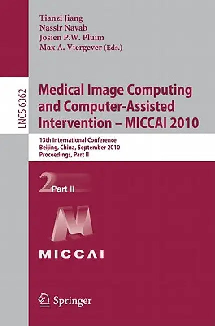 Buy Medical Image Computing and Computer-Assisted Intervention - MICCAI 2010 (English, Tianzi Jiang | Nassir Navab | Josien P. W. Pluim) — BookShops.in