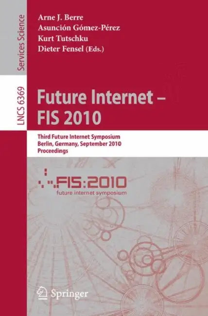 Buy Future Internet - FIS 2010 (English, Arne J. Berre | Asunción Gómez-Pérez | Kurt Tutschku) — BookShops.in