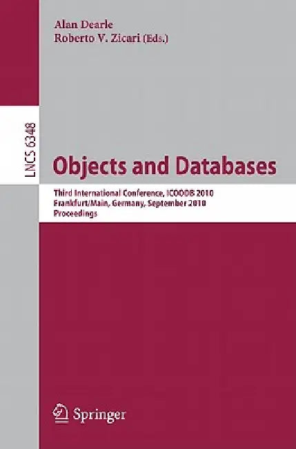 Buy Objects and Databases | by Alan Dearle | Roberto V. Zicari | Springer | by Alan Dearle | Roberto V. Zicari | Springer | by Alan Dearle | Roberto V. Zicari | Springer | by Alan Dearle | Roberto V. Zicari | Springer | by Alan Dearle | Roberto V. Zicari | Springer | by Alan Dearle | Roberto V. Zicari | Springer | by Alan Dearle | Roberto V. Zicari | Springer | by Alan Dearle | Roberto V. Zicari | Springer | by Alan Dearle | Roberto V. Zicari | Springer | by Alan Dearle | Roberto V. Zicari | Springe — BookShops.in