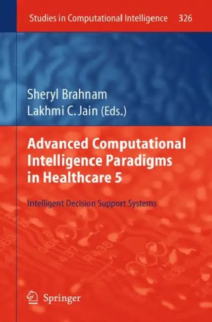 Buy Advanced Computational Intelligence Paradigms in Healthcare 5 (English, Sheryl Brahnam | Lakhmi C. Jain) — BookShops.in
