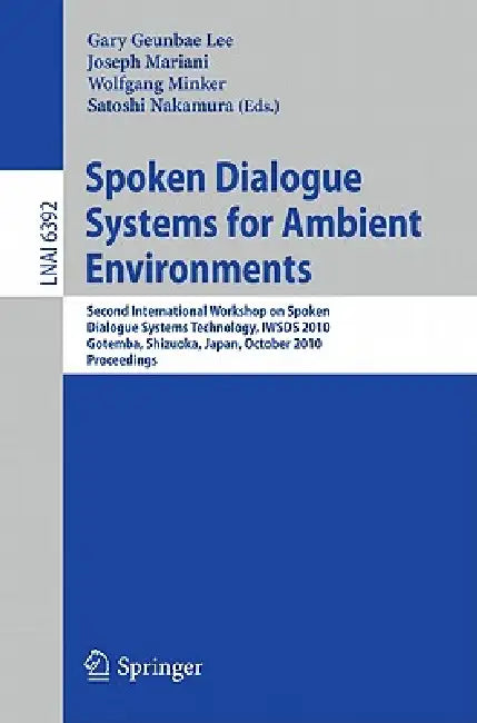 Buy Spoken Dialogue Systems for Ambient Environments (English, Gary Geunbae Lee | Joseph Mariani | Wolfgang Minker) — BookShops.in