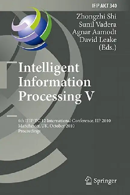 Buy Intelligent Information Processing V (English, Zhongzhi Shi | Sunil Vadera | Agnar Aamodt) — BookShops.in
