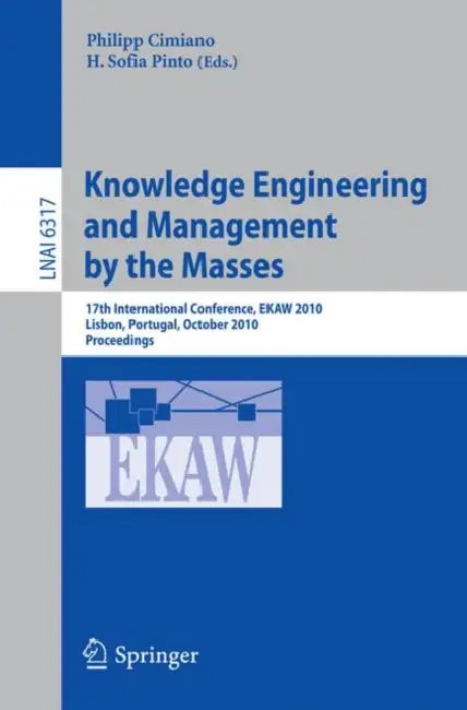 Knowledge Engineering and Management by the Masses (English, Philipp Cimiano | H. Sofia Pinto)