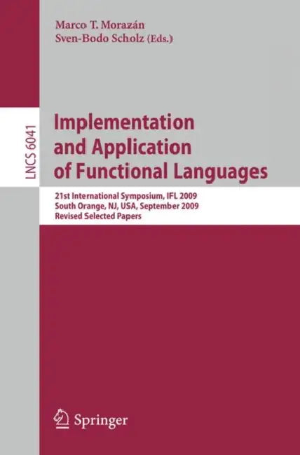 Buy Implementation and Application of Functional Languages (English, Marco T. Morazán | Sven-Bodo Scholz) — BookShops.in