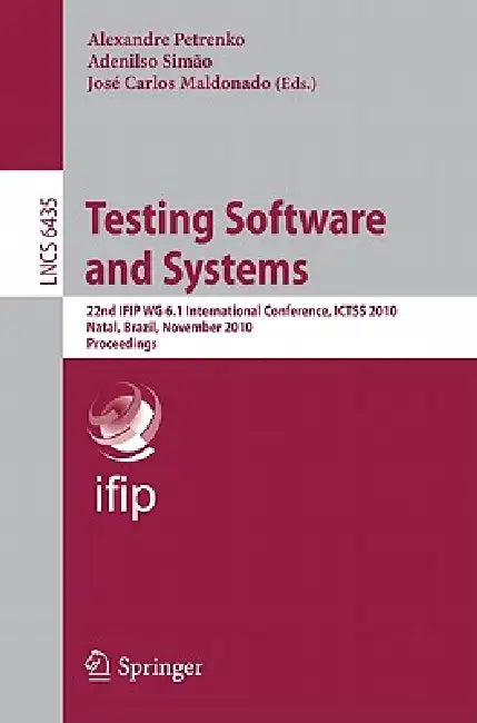 Buy Testing Software and Systems | by Alexandre Petrenko | Adenilso Simao | José Carlos Maldonado | Springer | by Alexandre Petrenko | Adenilso Simao | José Carlos Maldonado | Springer | by Alexandre Petrenko | Adenilso Simao | José Carlos Maldonado | Springer | by Alexandre Petrenko | Adenilso Simao | José Carlos Maldonado | Springer | by Alexandre Petrenko | Adenilso Simao | José Carlos Maldonado | Springer | by Alexandre Petrenko | Adenilso Simao | José Carlos Maldonado | Springer | by Alexandre  — BookShops.in