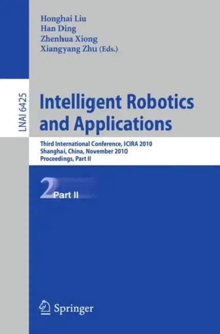 Buy Intelligent Robotics and Applications (English, Honghai Liu | Han Ding | Zhenhua Xiong) — BookShops.in