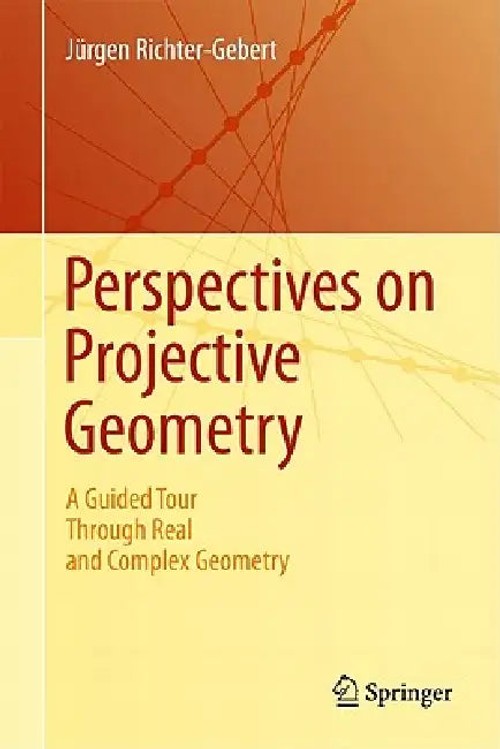 Perspectives on Projective Geometry: A Guided Tour Through Real and Complex Geometry view 2