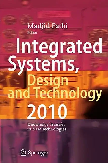 Buy Integrated Systems, Design and Technology 2010 (English, Madjid Fathi | Alexander Holland | Fazel Ansari) — BookShops.in