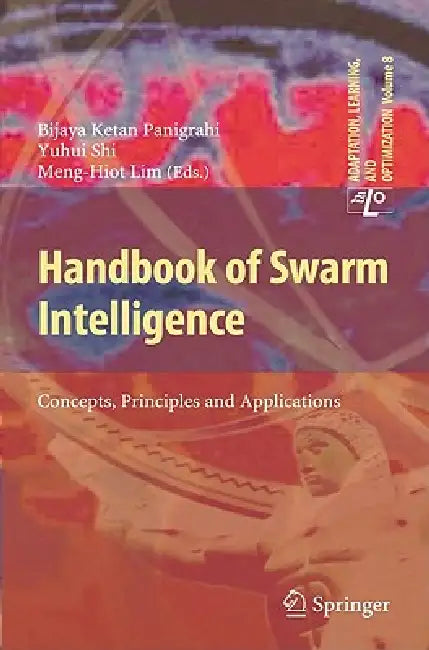 Buy Handbook of Swarm Intelligence (English, Bijaya Ketan Panigrahi | Yuhui Shi | Meng-Hiot Lim) — BookShops.in