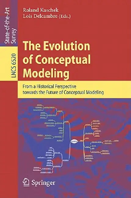 The Evolution of Conceptual Modeling: From a Historical Perspective towards the Future of Conceptual Modeling: 6520 (Information Systems and Applications, incl. Internet/Web, and HCI) view 2