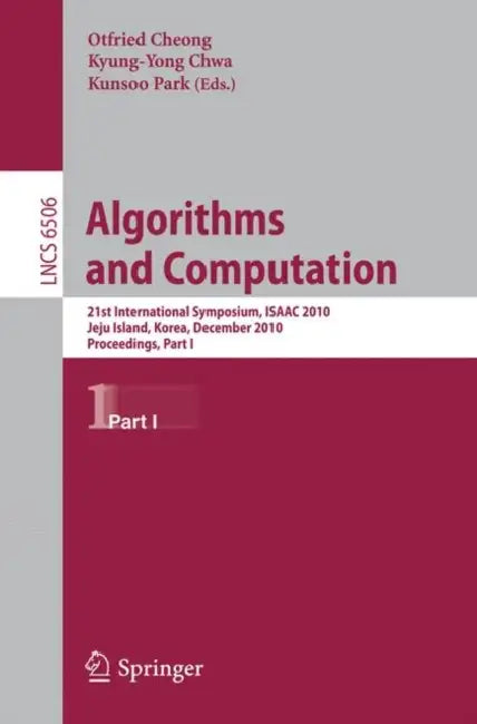 Algorithms and Computation (English, Otfried Cheong | Kyung-Yong Chwa | Kunsoo Park)