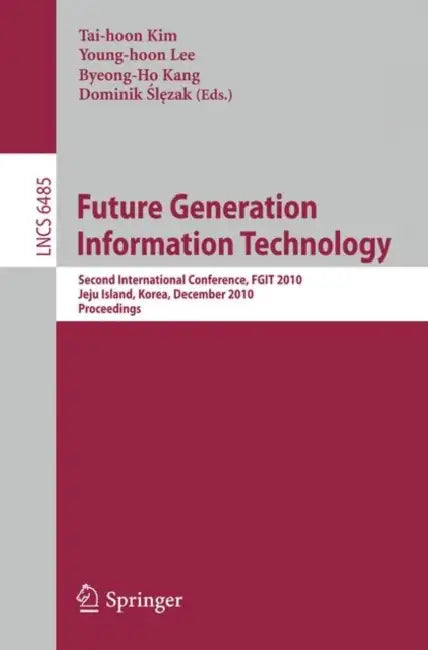 Buy Future Generation Information Technology (English, Jung-Hyun Lee | Byeong-Ho Kang | Dominik Ślęzak) — BookShops.in