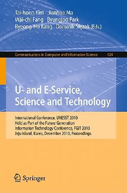 Buy U- And E-Service, Science and Technology (English, Tai-hoon Kim | Jianhua Ma | Wai-Chi Fang) — BookShops.in