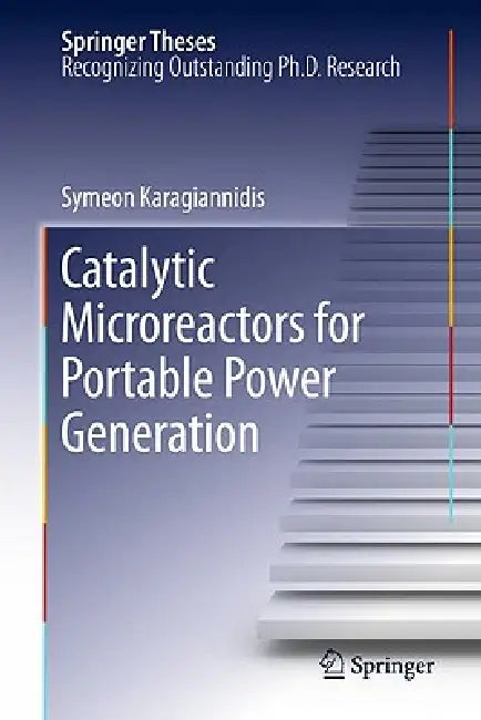 Catalytic Microreactors for Portable Power Generation | by Symeon Karagiannidis | ‎ Springer-Verlag Berlin and Heidelberg GmbH & Co. K | ‎ English | ‎ 2011th Edition view 2