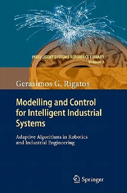 Buy Modelling and Control for Intelligent Industrial Systems (English, Gerasimos Rigatos) — BookShops.in
