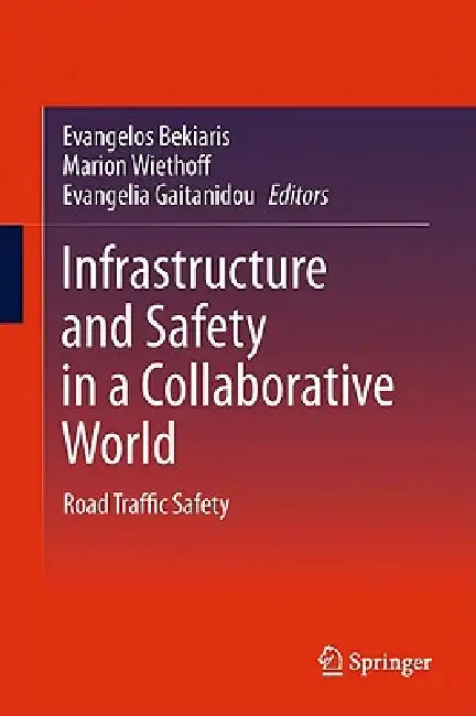 Buy Infrastructure and Safety in a Collaborative World (English, Evangelos Bekiaris | Marion Wiethoff | Evangelia Gaitanidou) — BookShops.in