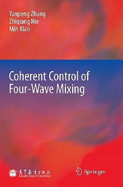 Buy Coherent Control of Four-Wave Mixing (English, Yanpeng Zhang | Zhiqiang Nie | Min Xiao) — BookShops.in