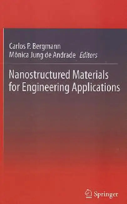Buy Nanostructured Materials for Engineering Applications (English, Carlos P. Bergmann | Monica Jung De Andrade) — BookShops.in