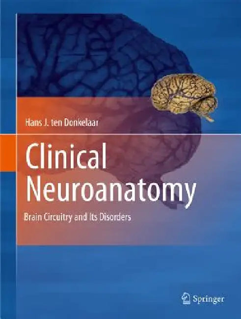 Buy Clinical Neuroanatomy (English, Hans J. Ten Donkelaar) — BookShops.in
