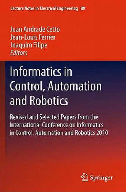 Buy Informatics in Control, Automation and Robotics (English, Juan Andrade Cetto | Jean-Louis Ferrier | Joaquim Filipe) — BookShops.in
