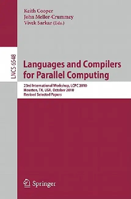 Buy Languages and Compilers for Parallel Computing: LCPC 2010 Workshop Proceedings | Keith Cooper, John Mellor-Crummey, Vivek Sarkar | Springer-Nature | English Paperback — BookShops.in