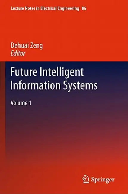 Buy Future Intelligent Information Systems, Volume 1 | by Dehuai Zheng | Springer | by Dehuai Zheng | Springer | by Dehuai Zheng | Springer | by Dehuai Zheng | Springer | by Dehuai Zheng | Springer | by Dehuai Zheng | Springer | by Dehuai Zheng | Springer | by Dehuai Zheng | Springer | by Dehuai Zheng | Springer | by Dehuai Zheng | Springer | by Dehuai Zheng | Springer | by Dehuai Zheng | Springer | by Dehuai Zheng | Springer | by Dehuai Zheng | Springer | by Dehuai Zheng | Springer | by Dehuai Zhen — BookShops.in