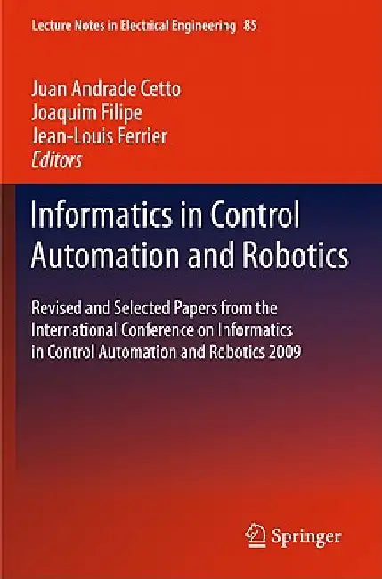 Buy Informatics in Control Automation and Robotics (English, Juan Andrade Cetto | Joaquim Filipe | Jean-Louis Ferrier) — BookShops.in