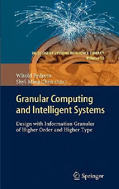 Buy Granular Computing and Intelligent Systems (English, Witold Pedrycz | Shyi-Ming Chen) — BookShops.in