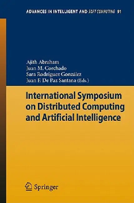 Buy International Symposium on Distributed Computing and Artificial Intelligence (English, Ajith Abraham | Juan Manuel Corchado Rodríguez | Sara Rodríguez González) — BookShops.in