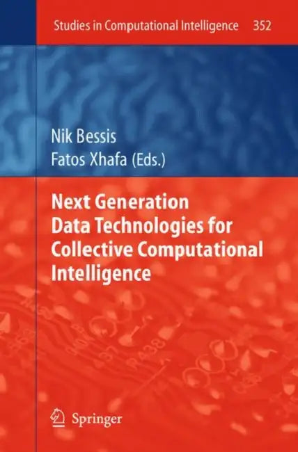 Buy Next Generation Data Technologies for Collective Computational Intelligence (English, Nik Bessis | Fatos Xhafa) — BookShops.in