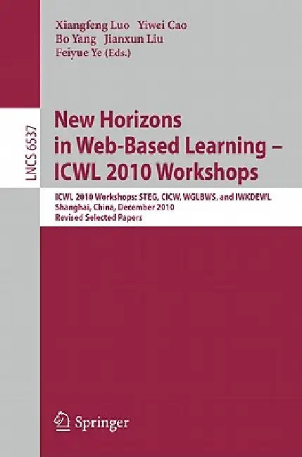 Buy New Horizons in Web Based Learning - ICWL 2010 Workshops (English, Xiangfeng Luo | Yiwei Cao | Bo Yang) — BookShops.in