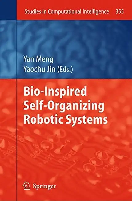 Buy Bio-Inspired Self-Organizing Robotic Systems (English, Yan Meng | Yaochu Jin) — BookShops.in