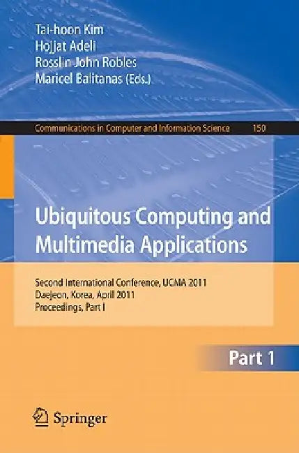 Buy Ubiquitous Computing and Multimedia Applications (English, Tai-hoon Kim | Hojjat Adeli | Rosslin John Robles) — BookShops.in