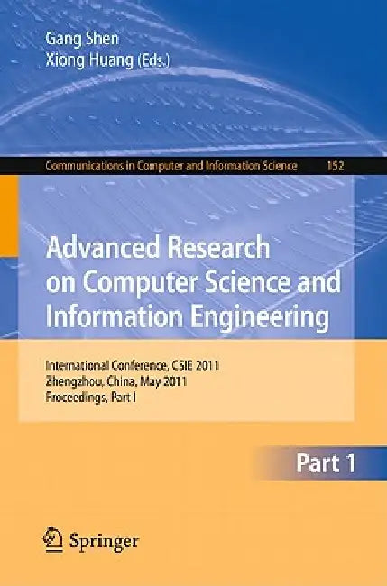 Buy Advanced Research on Computer Science and Information Engineering | by Gang Shen | Xiong Huang | Springer | by Gang Shen | Xiong Huang | Springer | by Gang Shen | Xiong Huang | Springer | by Gang Shen | Xiong Huang | Springer | by Gang Shen | Xiong Huang | Springer | by Gang Shen | Xiong Huang | Springer | by Gang Shen | Xiong Huang | Springer | by Gang Shen | Xiong Huang | Springer | by Gang Shen | Xiong Huang | Springer | by Gang Shen | Xiong Huang | Springer | by Gang Shen | Xiong Huang | Spr — BookShops.in