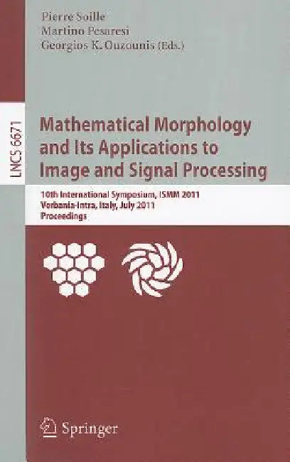 Buy Mathematical Morphology and Its Applications to Image and Signal Processing (English, Pierre Soille | Martino Pesaresi | Georgios Ouzounis) — BookShops.in