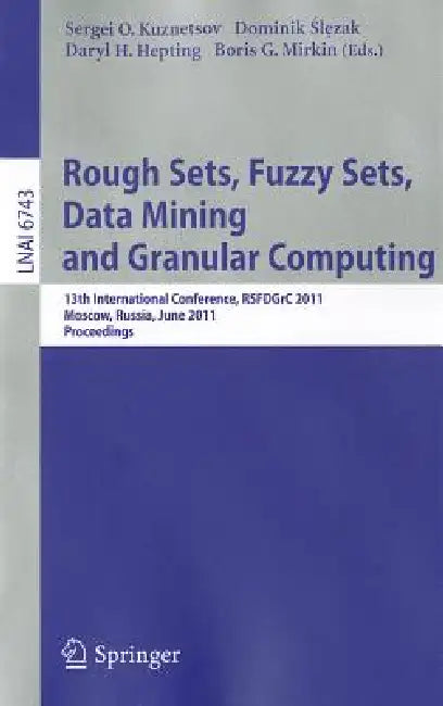 Buy Rough Sets, Fuzzy Sets, Data Mining and Granular Computing (English, Sergei O. Kuznetsov | Dominik Ślęzak | Daryl H. Hepting) — BookShops.in