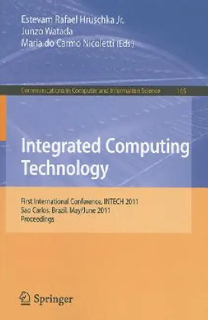 Buy Integrated Computing Technology (English, Estevam Rafael Hruschka | Junzo Watada | Maria Carmo Nicoletti) — BookShops.in