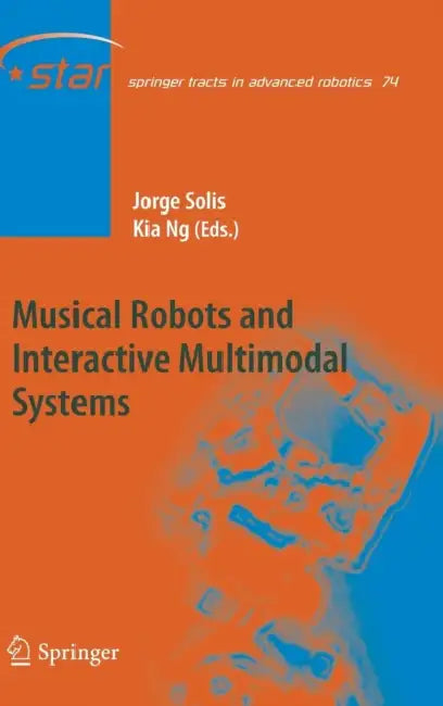 Buy Musical Robots and Interactive Multimodal Systems (English, Jorge Solis | Kia Ng) — BookShops.in