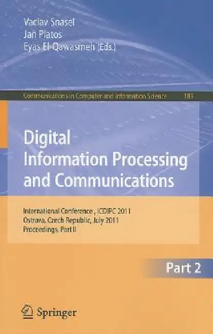 Buy Digital Information Processing and Communications (English, Vaclav Snasael | Jan Platos | Eyas El-Qawasmeh) — BookShops.in
