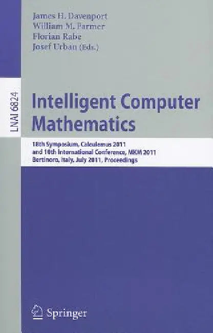 Buy Intelligent Computer Mathematics | by James H. Davenport | William M. Farmer | Florian Rabe | Springer | by James H. Davenport | William M. Farmer | Florian Rabe | Springer | by James H. Davenport | William M. Farmer | Florian Rabe | Springer | by James H. Davenport | William M. Farmer | Florian Rabe | Springer | by James H. Davenport | William M. Farmer | Florian Rabe | Springer | by James H. Davenport | William M. Farmer | Florian Rabe | Springer | by James H. Davenport | William M. Farmer | F — BookShops.in