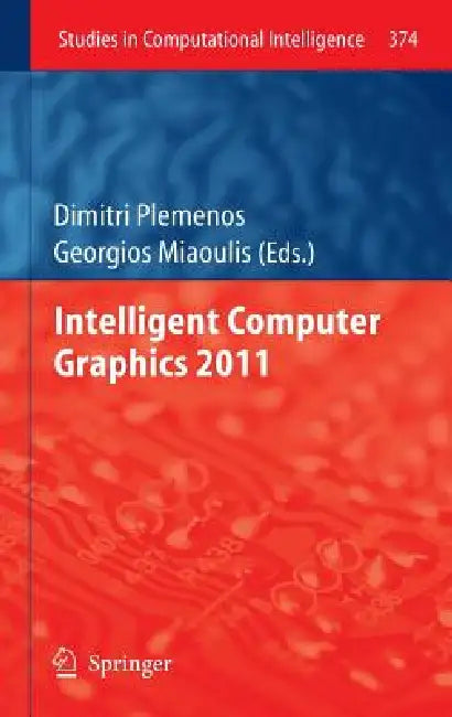 Buy Intelligent Computer Graphics 2011 (English, Dimitri Plemenos | Georgios Miaoulis) — BookShops.in
