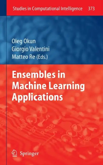 Buy Ensembles in Machine Learning Applications (English, Oleg Okun | Giorgio Valentini | Matteo Re) — BookShops.in
