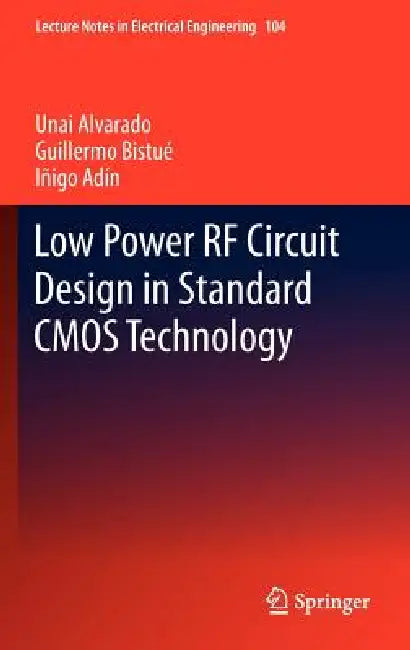 Buy Low Power RF Circuit Design in Standard CMOS Technology (English, Unai Alvarado | Guillermo Bistué | Iñigo Adín) — BookShops.in