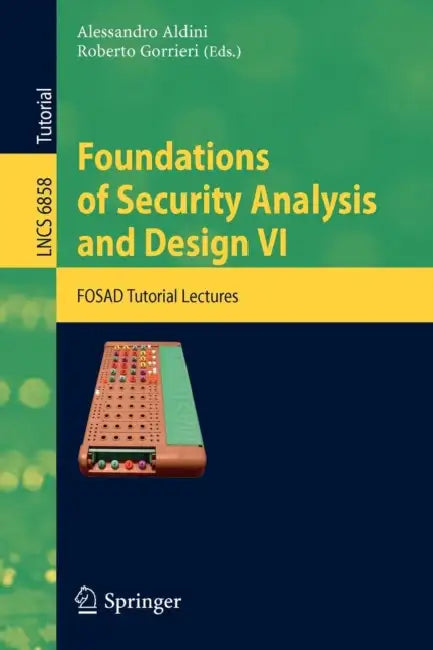 Buy Foundations of Security Analysis and Design VI (English, Alessandro Aldini | Roberto Gorrieri) — BookShops.in